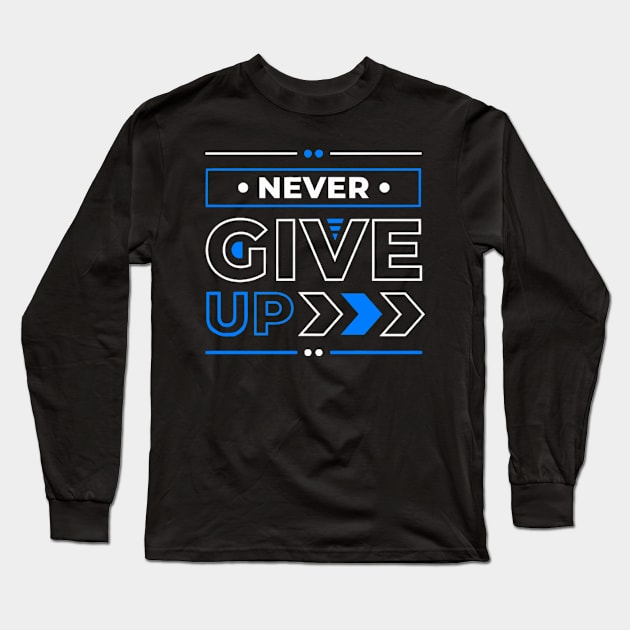 Never give up Long Sleeve T-Shirt by ZoboShop